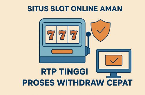 Situs Slot Online Aman dengan RTP Tinggi dan Proses Withdraw Cepat